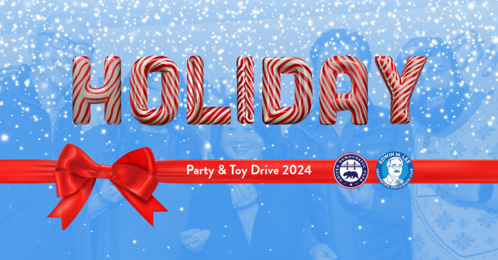 United Democratic Club and Ed Lee Democratic Club Holiday Party and Toy Drive 2024